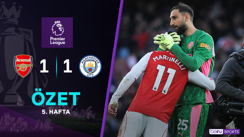 Arsenal 1-1 Manchester City Maç Özeti
