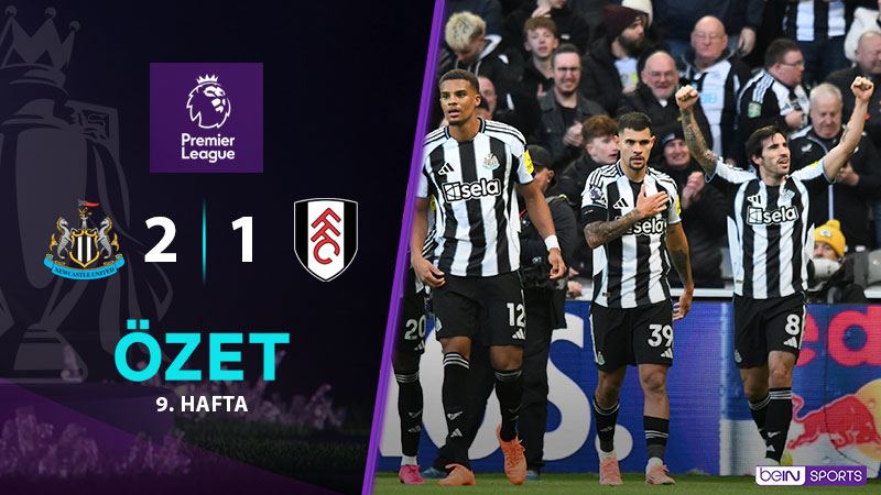 Newcastle Utd. 2-1 Fulham Maç Özeti