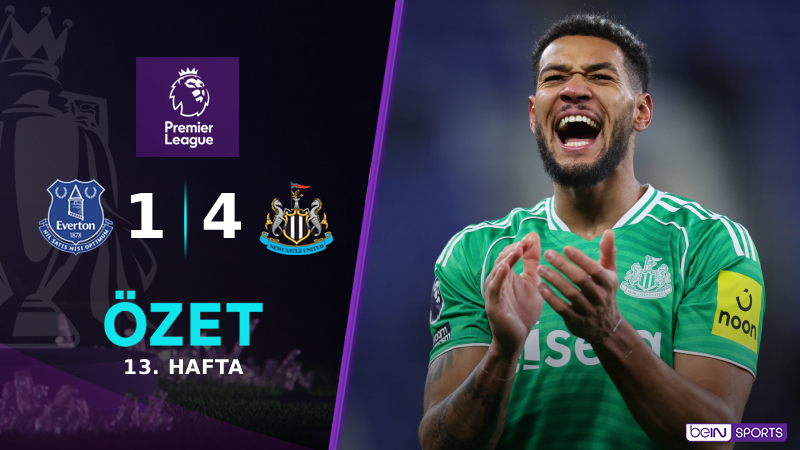 Everton 1-4 Newcastle Utd. Maç Özeti