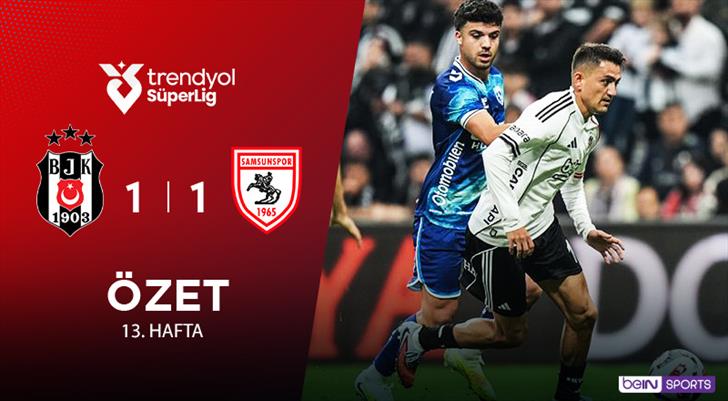 Beşiktaş 1-1 Samsunspor Maç Özeti