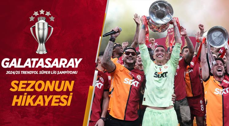Galatasaray'ın 25. şampiyonluğunun ve 5. yıldızının öyküsü!